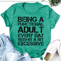 Être un adulte fonctionnel chaque jour semble un peu excessif mode lettre impression femmes Slogan T-Shirt 