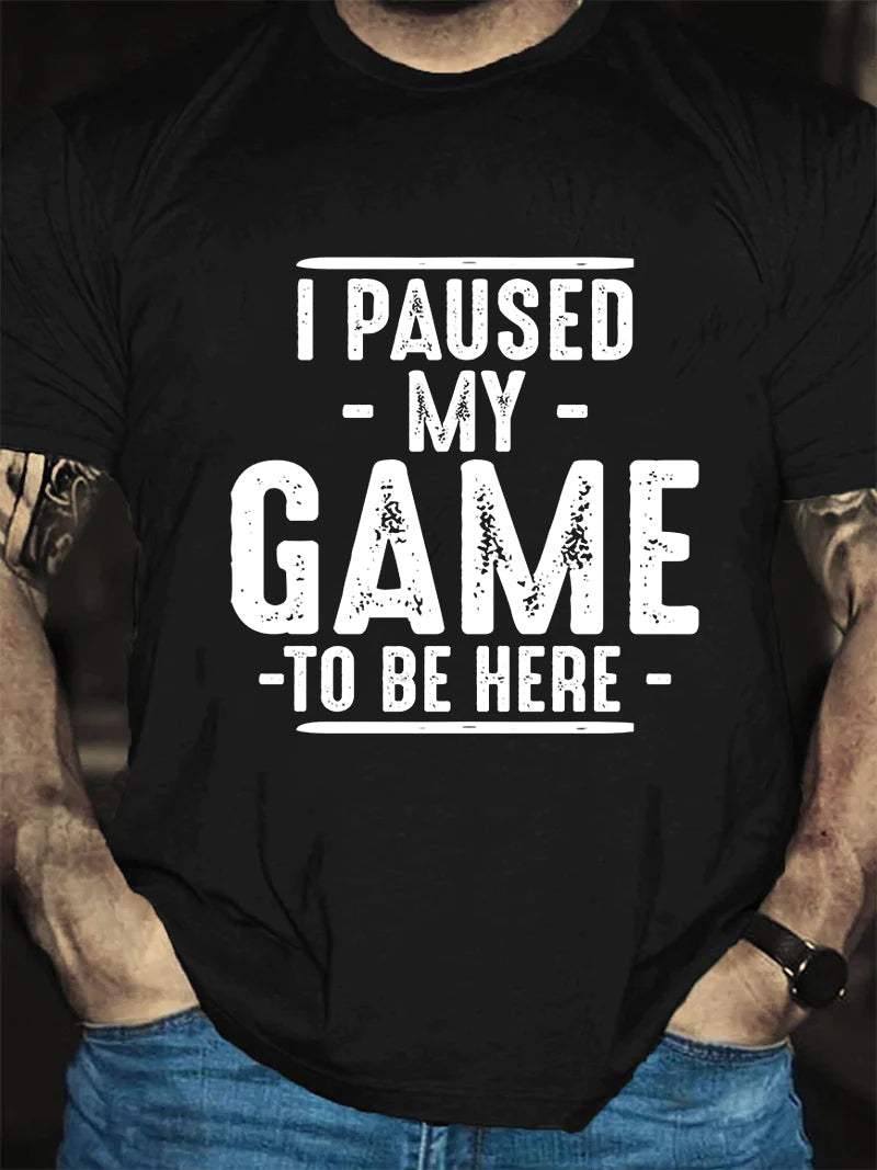 J'ai mis mon jeu en pause pour être ici T-shirt avec slogan imprimé pour hommes