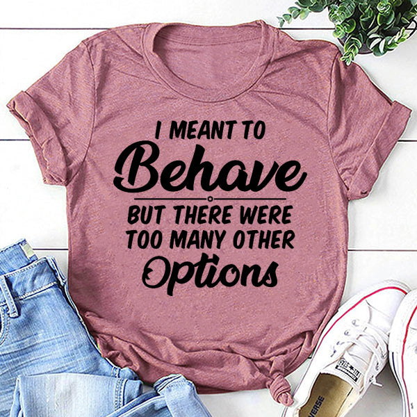 T-shirt avec slogan «Je voulais me comporter» pour femmes 