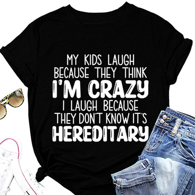 MY Kids Laugh Becuase They Think i'm Crazy Letter Printed Women T-Shirt ...