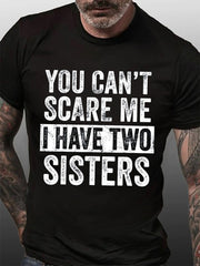 Vous ne pouvez pas me faire peur, j'ai deux sœurs, T-Shirt avec slogan imprimé pour hommes
