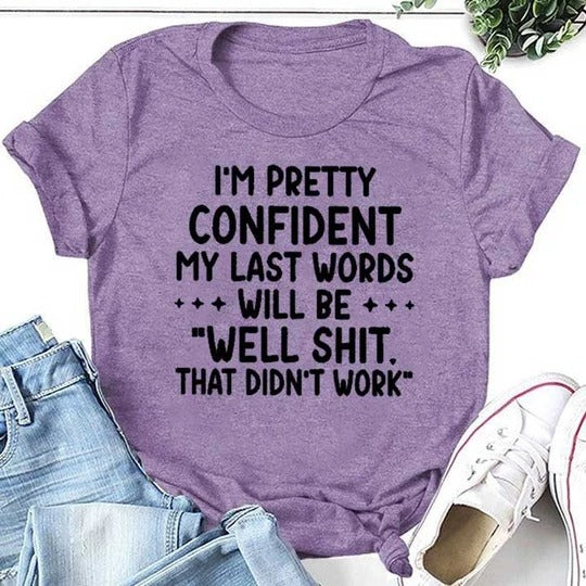 Je suis assez confiant, mes derniers mots seront bien, cela n'a pas fonctionné t-shirt Solgan lettre graphique t-shirt à manches courtes femmes 