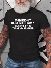 Mom Didn't Raise No Dummy Print Men Slogan T-Shirt